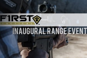 A Report from First Tactical’s Inaugural Range Event