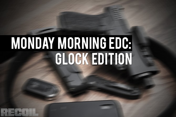 Monday Morning EDC: Glock Edition