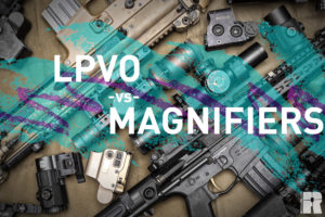Grudge Match: LPVO vs. Magnifiers