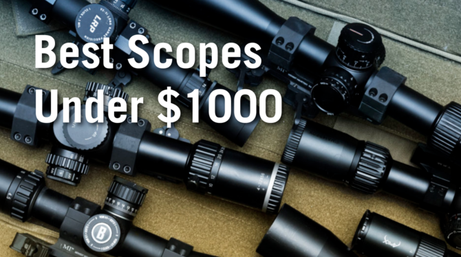 Rifle Scopes Reviewed: Best Under $1000