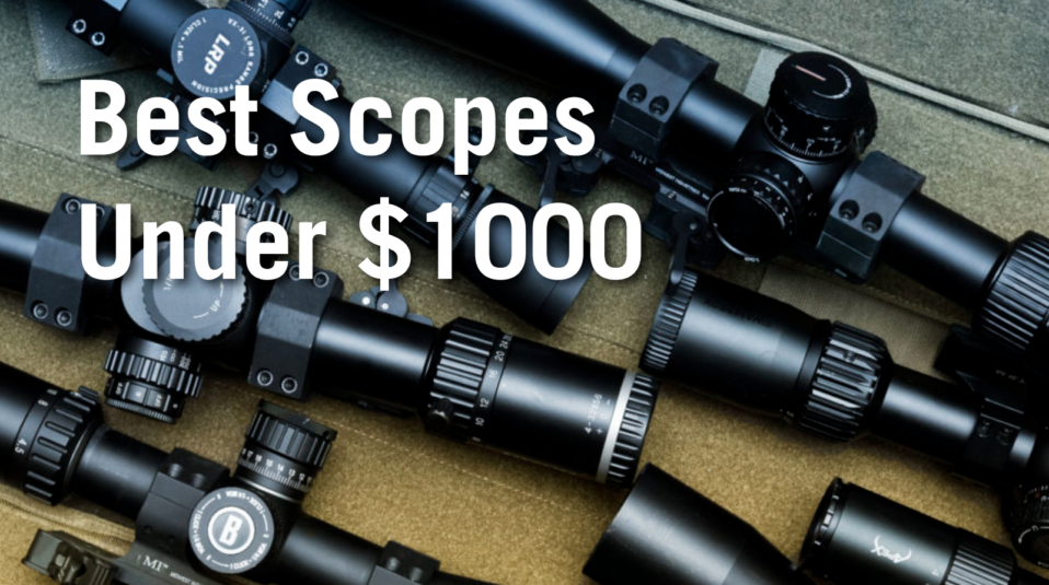 Rifle Scopes Reviewed: Best Under $1000 | RECOIL