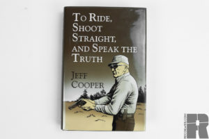 Book Review: “To Ride, Shoot Straight, and Speak the Truth” by Jeff Cooper