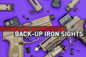Overrated & Unneeded: Back-Up Iron Sights