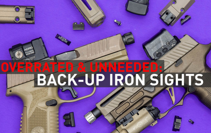 Overrated & Unneeded: Back-Up Iron Sights