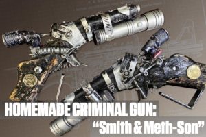 Homemade Criminal Gun: “Smith & Meth-Son”