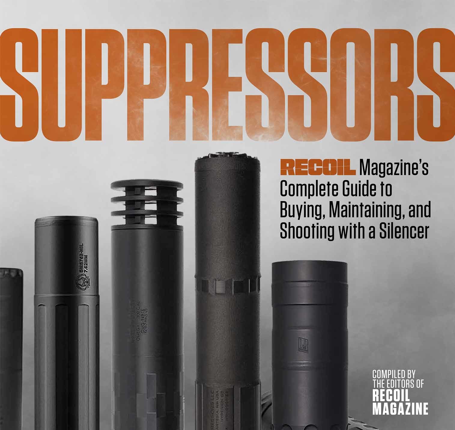 Suppressors RECOIL Magazine’s Complete Guide To Buying, Maintaining, And Shooting With A