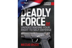 Deadly Force: Understanding Your Right To Self Defense, 2nd Edition