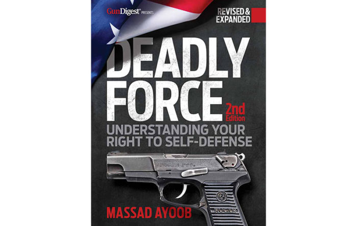Deadly Force: Understanding Your Right To Self Defense, 2nd Edition
